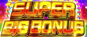 SUPER BIG BONUS